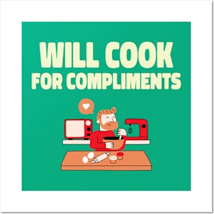 Will cook for compliments home cooking Posters and Art